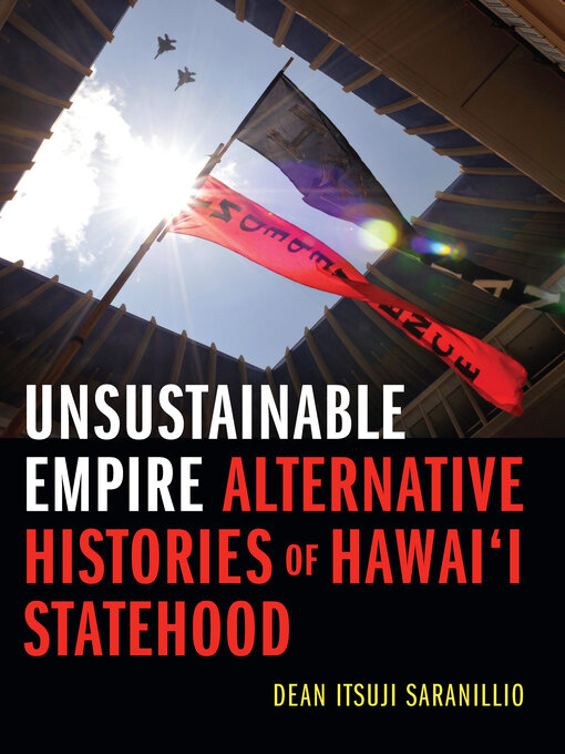 Title details for Unsustainable Empire by Dean Itsuji Saranillio - Available